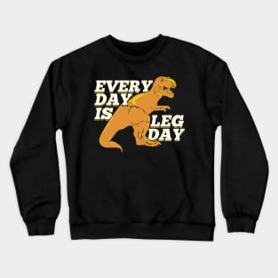 Every Day Is Leg Day Crewneck Sweatshirt